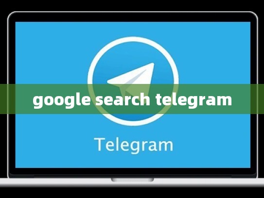 google search telegram