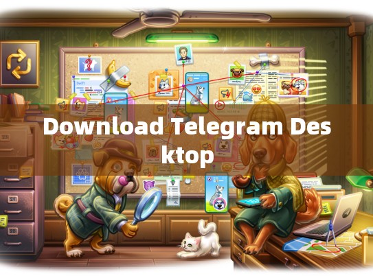Download Telegram Desktop