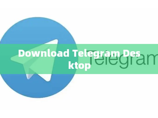 Download Telegram Desktop