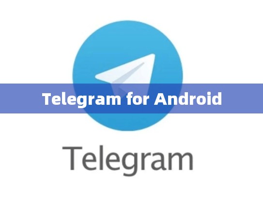 Telegram for Android