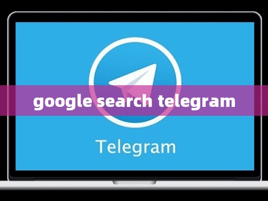 google search telegram