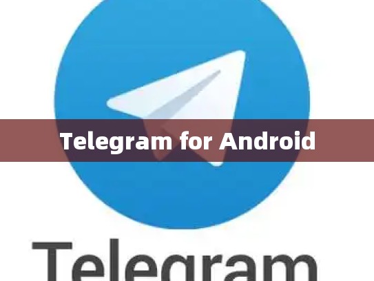 Telegram for Android