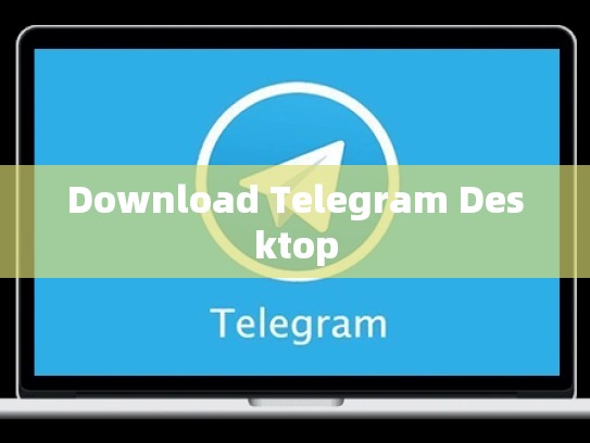 Download Telegram Desktop