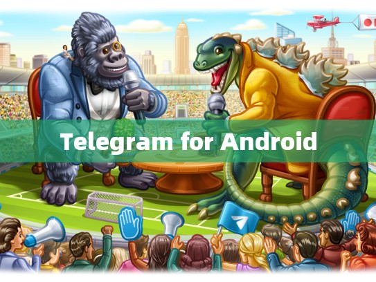 Telegram for Android