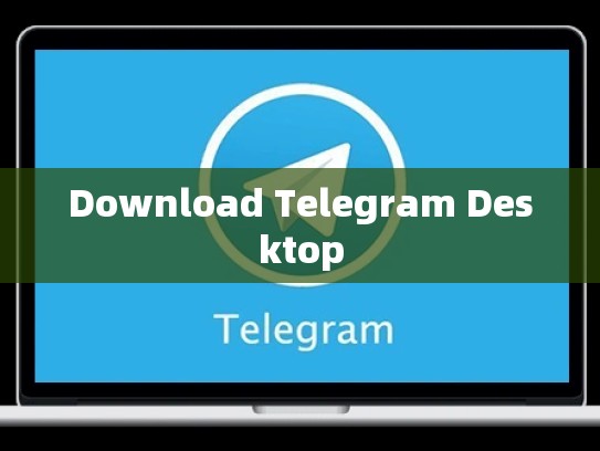 Download Telegram Desktop