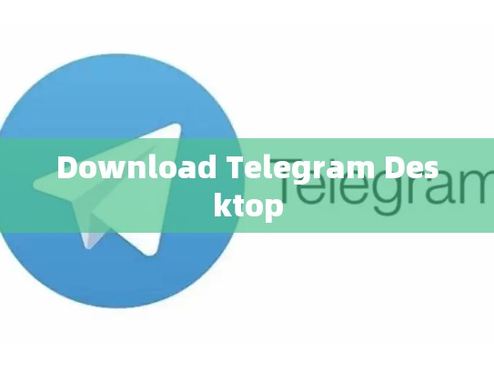 Download Telegram Desktop