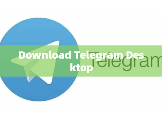 Download Telegram Desktop