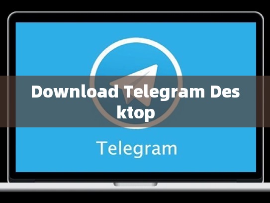 Download Telegram Desktop