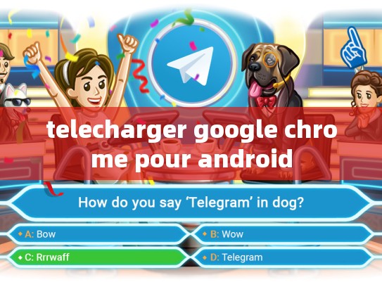 telecharger google chrome pour android
