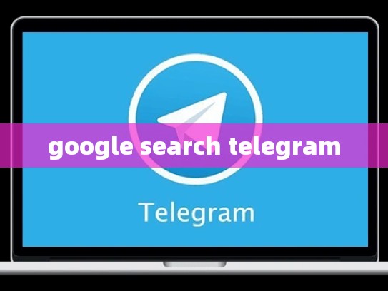 google search telegram