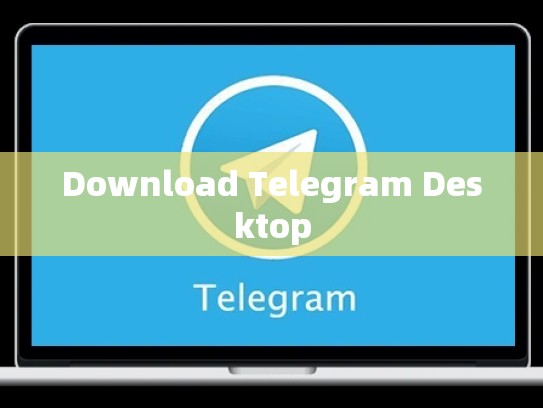 Download Telegram Desktop