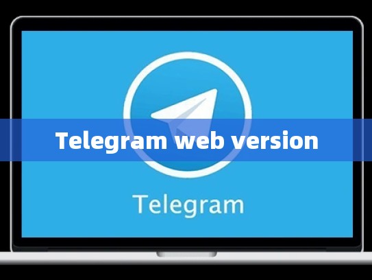 Telegram web version