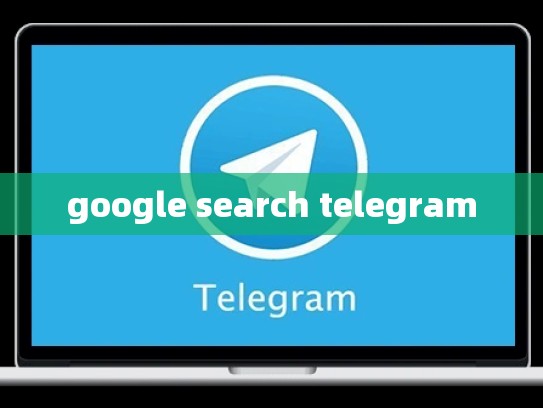 google search telegram