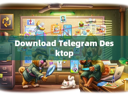 Download Telegram Desktop