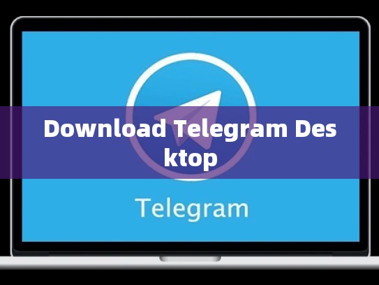 Download Telegram Desktop