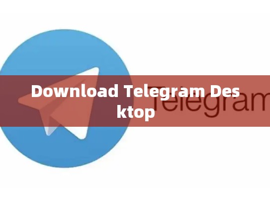 Download Telegram Desktop