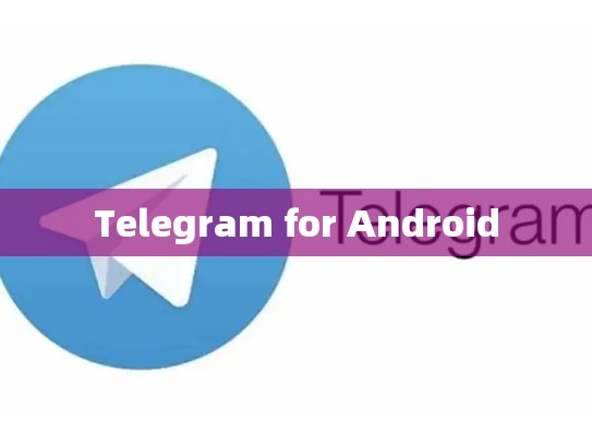 Telegram for Android