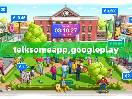 telksomeapp,googleplay