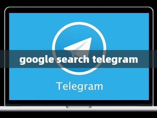 google search telegram