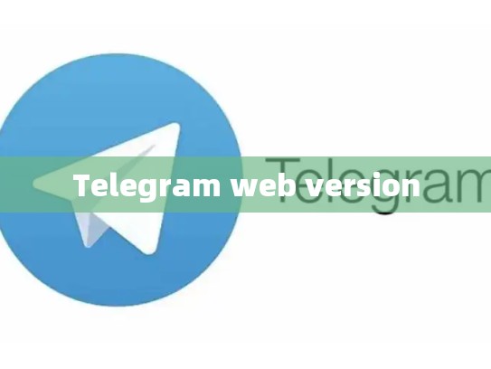 Telegram web version