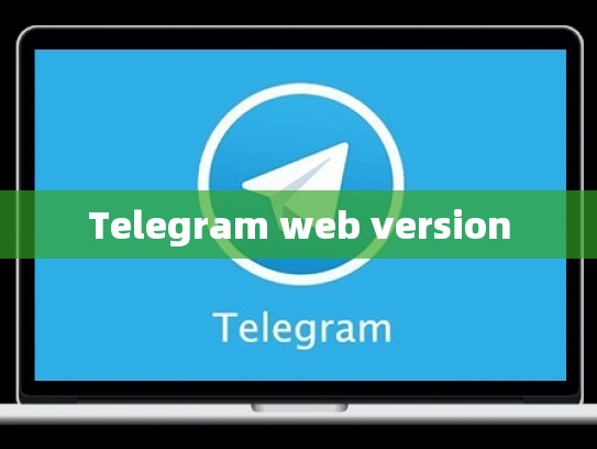 Telegram web version