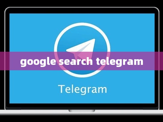 google search telegram