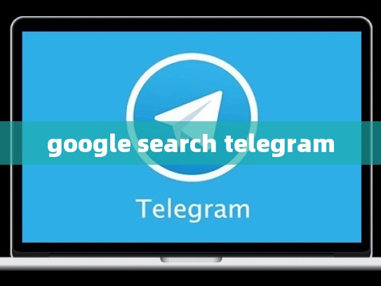 google search telegram