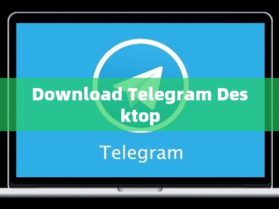 Download Telegram Desktop