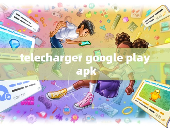 telecharger google play apk