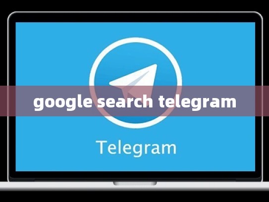 google search telegram