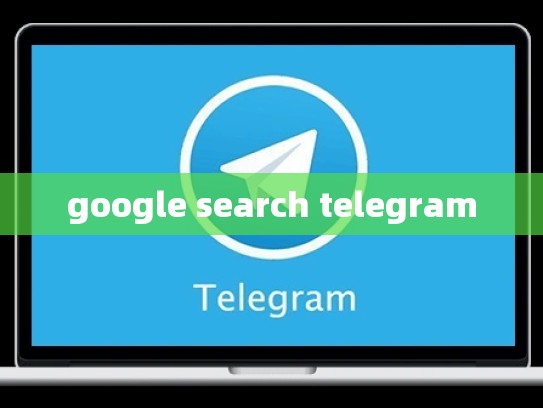 google search telegram