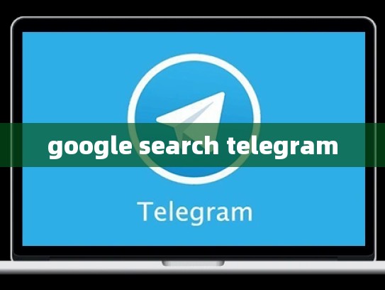 google search telegram