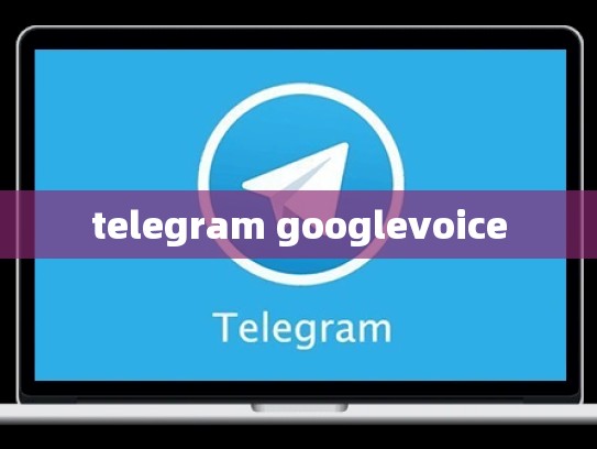 telegram googlevoice