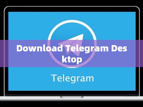 Download Telegram Desktop