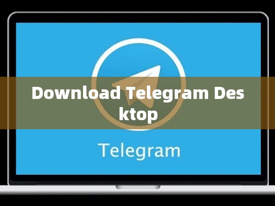 Download Telegram Desktop