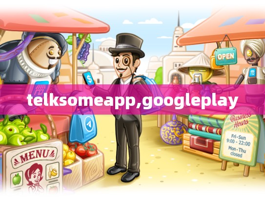 telksomeapp,googleplay
