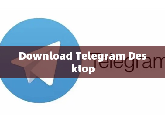 Download Telegram Desktop