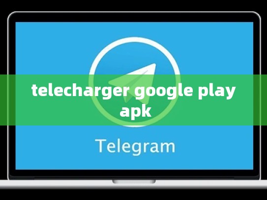 telecharger google play apk