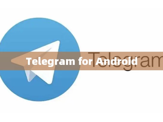 Telegram for Android