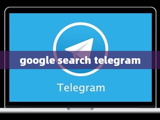 google search telegram