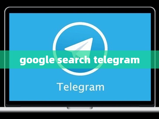 google search telegram