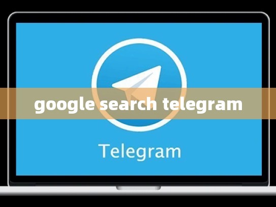google search telegram