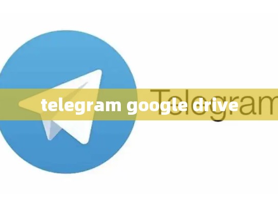 telegram google drive