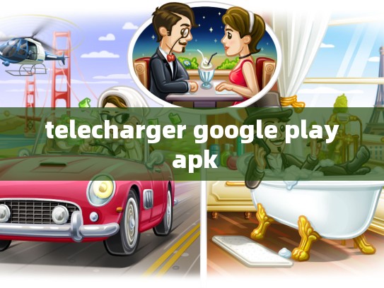 telecharger google play apk