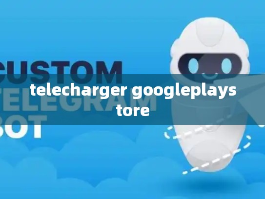 telecharger googleplaystore
