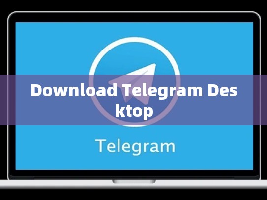 Download Telegram Desktop