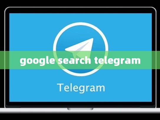 google search telegram