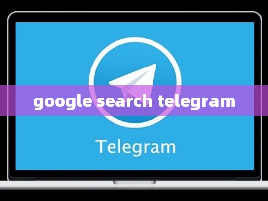 google search telegram