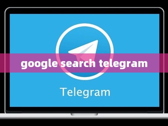 google search telegram