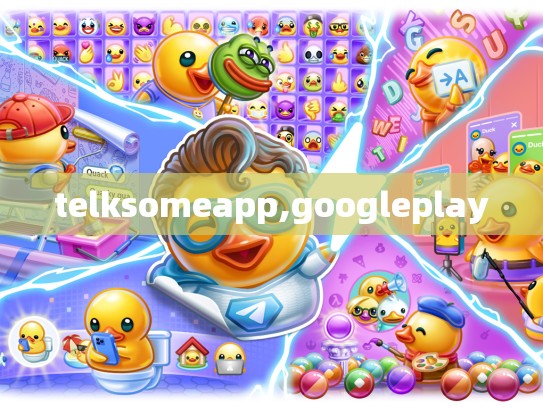 telksomeapp,googleplay